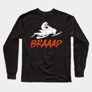 Braaap Snowmobile Braap Motor Sled II Long Sleeve T-Shirt